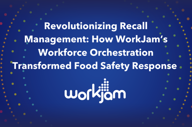 Revolutionizing Recall Management: How WorkJam’s Workforce Orchestration Transformed Food Safety Response